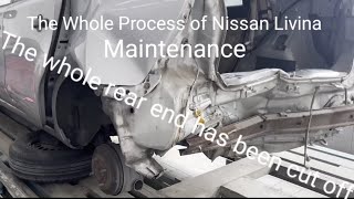 The whole process of Nissan Livina's maintenance. The whole rear end of it has been cut off.