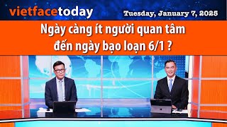 Vietface Today | Ngày càng ít người quan tâm đến ngày bạo loạn 6/1 ?  |01/07/25