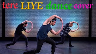 Tere Liye Lyrical - Song Dance video |  Jannat Sajayi Maine Tere Liye dance cover | how to dance