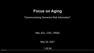 Focus on Aging: Federal Partners' Webinar Series - Communicating Dementia Risk I
