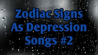 Zodiac Signs As Depression Songs #2 | Astro_Logical