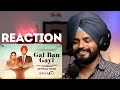 Reaction Gal Ban Gayi | Shukrana | Happy Raikoti | Amrit Maan| Neeru Bajwa| Jass Bajwa|Punjabi Song