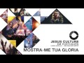 jesus culture mostra me tua gloria audio ft. kim walker smith