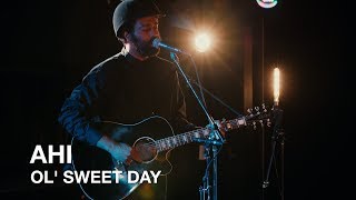 AHI | Ol' Sweet Day | First Play Live