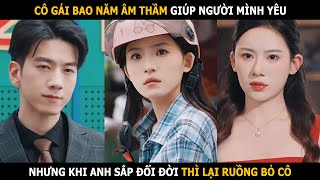 Cô gái bao năm giúp đỡ người mình yêu, nhưng khi anh có chút thành quả thì lại ruồng bỏ cô