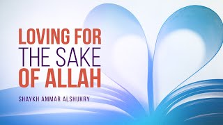 What Does It Mean to Love For The Sake Of Allah? | Shaykh Ammar AlShukry | FAITH IQ