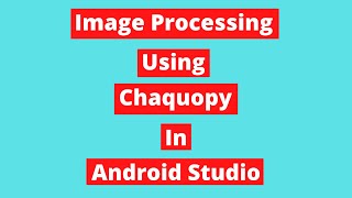 Image Processing Using Chaquopy In Android Studio | OpenCv Android
