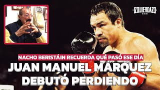 JUAN MANUEL MÁRQUEZ debutó perdiendo | NACHO BERISTÁIN recuerda qué pasó ese día