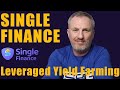 Single Finance Leveraged Yield Farming | Single Finance Tutorial and Walkthrough