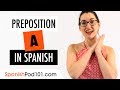 How to Use the Spanish Preposition A - Basic Spanish Grammar