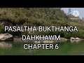 pasaltha bukthanga dah khawm chapter 6 mizo story audio