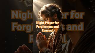 Deepest Night Prayers for Forgiveness \u0026 Renewal