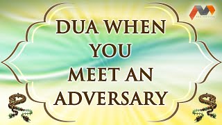 Dua When You Meet An Adversary - Dua With English Translation - Masnoon Dua
