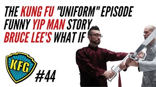 Crazy Yip Man Stories, Bruce Lee What If, "Kung Fu Uniforms" | The Kung Fu Genius Podcast #44