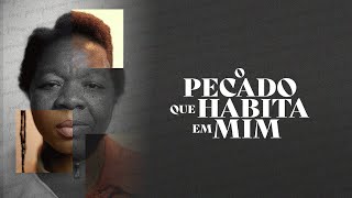 O PECADO QUE HABITA EM MIM - O RACISMO | Documentário