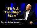 with a troubled man timothy keller sermons