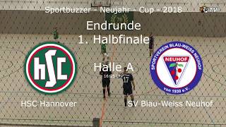 Neujahrs-Cup-2018 - HSC Hannover gegen SV Blau-Weiss Neuhof - Endrunde - 1. Halbfinale um 16:25 Uhr