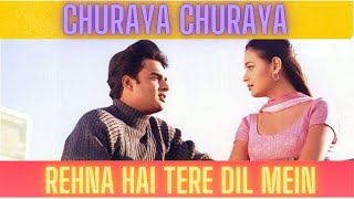 Churaya Churaya Song | Rehnaa Hai Terre Dil Mein | R Madhavan | Dia Mirza | Saif Ali Khan | RHTDM :)