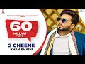 2 CHEENE | KHAN BHAINI | New Punjabi Songs 2020 | Official Video | Latest Punjabi song |COIN DIGITAL