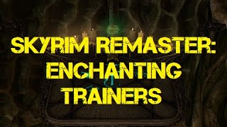 Skyrim Remaster: Enchanting Trainers