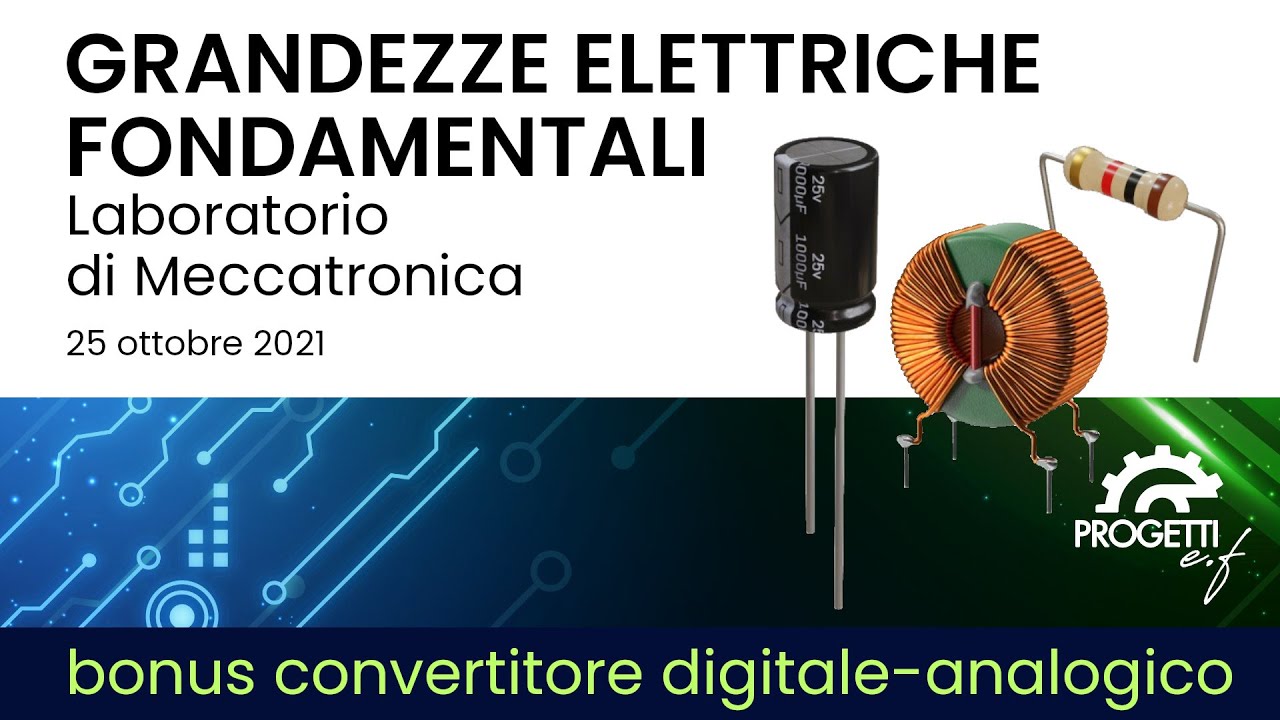 Lunedì 25 Ottobre 2021 H13:45, «Grandezze Elettriche Fondamentali ...