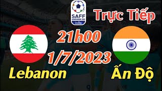 Soi kèo trực tiếp Lebanon vs Ấn Độ - 21h00 Ngày 1/7/2023 - SAFF CHAMPIONSHIP 2023