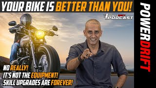 Your Motorcycle is Better Than You | Episode 23 | The PowerDrift Podcast