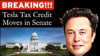 BREAKING: Tesla - Senate Tax Credit for EVs & Tesla Stock