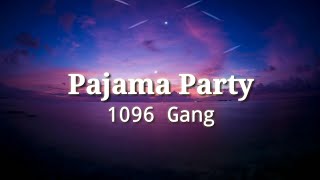 1096_Gang - Pajama_Party_lyrics (Tiktok Song) Pamparam pam pam Pamparam pam pam 🎶