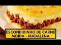 ESCONDIDINHO DE CARNE MOÍDA ou MADALENA! Já fez na sua casa?