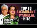 Laxmikant Pyarelal Top 10 Hit Songs | Best of Laxmikant Pyarelal | Evergreen Hindi Songs | Pyarelal