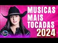 Ana Castela 2024🎤 As Mais Tocadas 20234⚡️ Sertanejo 2024, Simone Mendes & Marília Mendonça ...