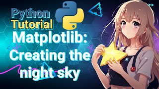 Python Data Science Tutorial: Creating the Night Sky using Matplotlib (Scatter)