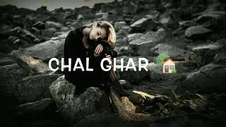 Chal ghar chale mere hum dam female song status