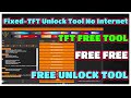 Finally🔥Fixed-TFT Unlock Tool No Internet Connection Problem Solved | TFT Unlocker Tool FREE | TFT