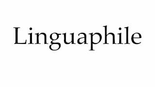 How to Pronounce Linguaphile