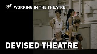 Working in the Theatre: Devised Theatre