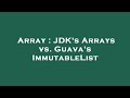 Array : JDK's Arrays vs. Guava's ImmutableList