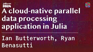 A cloud-native parallel data processing application in Julia | Butterworth, Benasutti