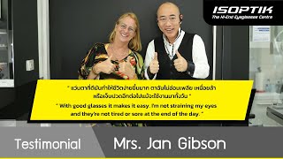 คำยืนยันผู้ใช้แว่นไอซอพติก : Mrs. Jan Gibson - “ ตาฉันไม่เหนื่อยล้าอีกต่อไปแม้จะใช้งานมาทั้งวัน ”