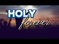 HOLY FOREVER with Lyrics By: Cece Wenans || #christian song #worship song with lyrics