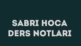 SABRİ HOCANIN DERS NOTLARI