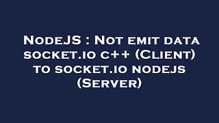 NodeJS : Not emit data socket.io c++ (Client) to socket.io nodejs (Server)