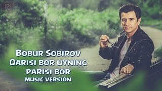 Bobur Sobirov - Qarisi bor uyning parisi bor (music version)