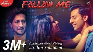 Follow Me | Lost In Love: A Musical Trilogy | Salim Sulaiman | Gaana Originals