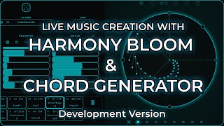 Live Music Creation with Harmony Bloom & Chord Generator (Dev Version) #69