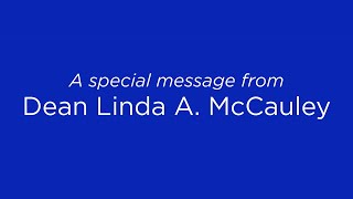 A special message from Dean Linda A. McCauley