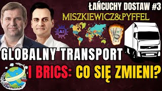 Łańcuchy dostaw #3- Miszkiewicz\u0026Pyffel. Rewolucja w światowym handlu po poszerzeniu BRICS?