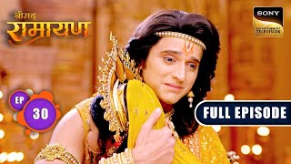 Mata Sita हुई Shri Ram के साथ वनवास जाने को तैयार | Shrimad Ramayan - Ep 30 | Full Episode