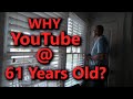 Why YouTube at 61 and How Much Do I Make With a SMALL Channel?